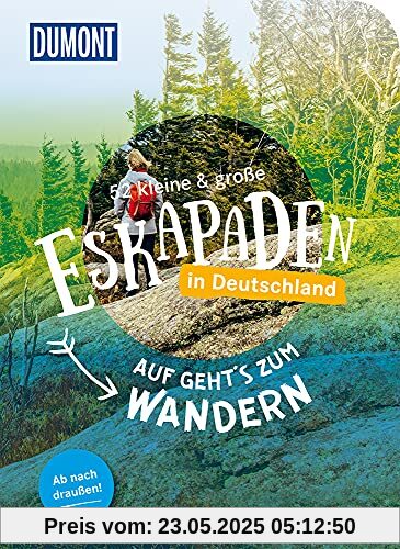 52 kleine & große Eskapaden in Deutschland: Auf geht`s zum Wandern (DuMont Eskapaden)