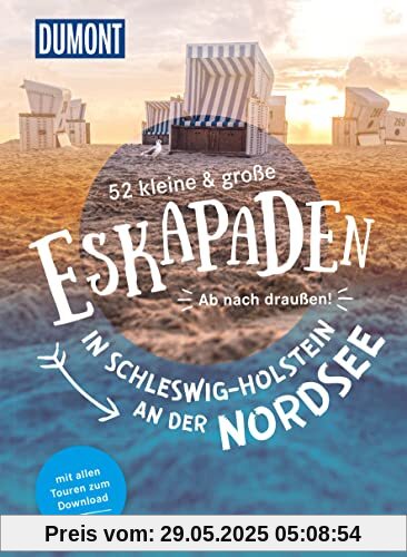 52 kleine & große Eskapaden in Schleswig-Holstein an der Nordsee: Ab nach draußen! (DuMont Eskapaden)