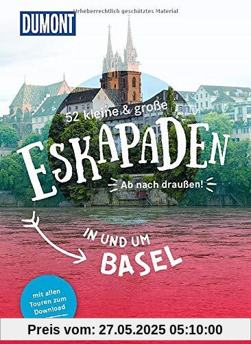 52 kleine & große Eskapaden in und um Basel: Ab nach draußen! (DuMont Eskapaden)