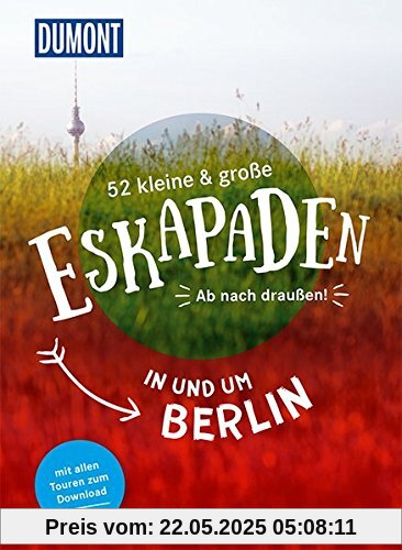 52 kleine und große Eskapaden in und um Berlin: Ab nach draußen! (DuMont Eskapaden)