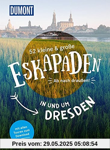 52 kleine & große Eskapaden in und um Dresden: Ab nach draußen! (DuMont Eskapaden)