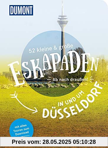 52 kleine & große Eskapaden in und um Düsseldorf: Ab nach draußen! (DuMont Eskapaden)