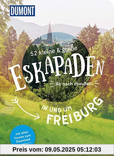 52 kleine und große Eskapaden in und um Freiburg: Ab nach draußen! (DuMont Eskapaden)