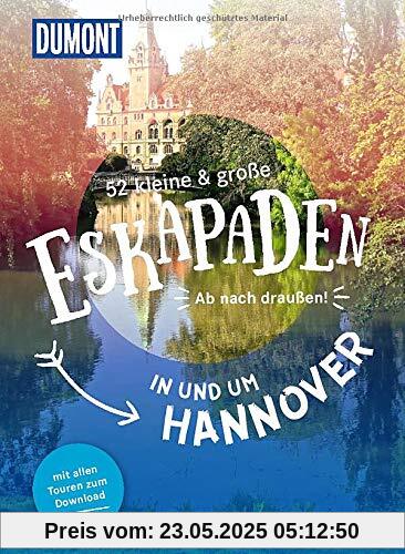 52 kleine & große Eskapaden in und um Hannover: Ab nach draußen! (DuMont Eskapaden)