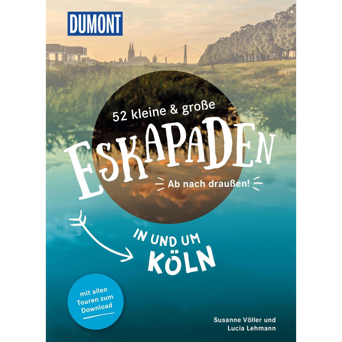 52 kleine & große Eskapaden in und um Köln von Dumont Reise Vlg GmbH + C