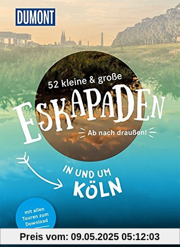 52 kleine & große Eskapaden in und um Köln: Ab nach draußen! (DuMont Eskapaden)