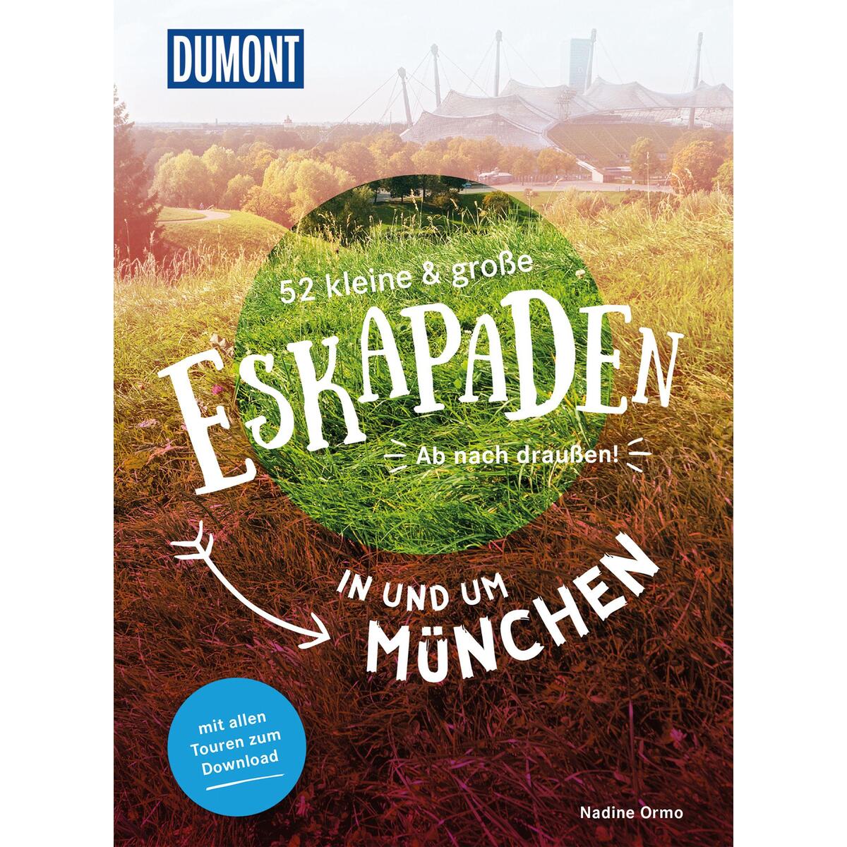 52 kleine & große Eskapaden in und um München von Dumont Reise Vlg GmbH + C