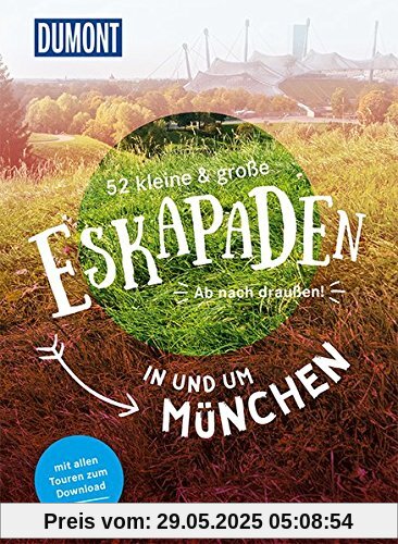 52 kleine & große Eskapaden in und um München: Ab nach draußen! (DuMont Eskapaden)