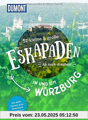 52 kleine & große Eskapaden in und um Würzburg: Ab nach draußen! (DuMont Eskapaden)
