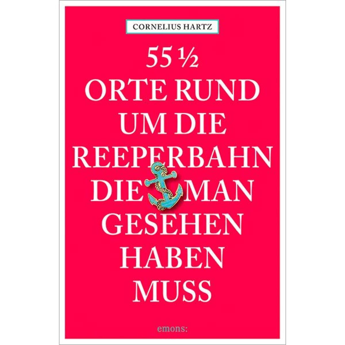 55 1/2 Orte rund um die Reeperbahn, die man gesehen haben muss von Emons Verlag