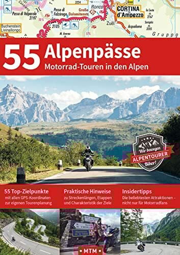 55 ALPENPÄSSE: 55 Motorradtouren in den Alpen (TOURGUIDE: Motorrad-Reisebücher zu Europas schö...