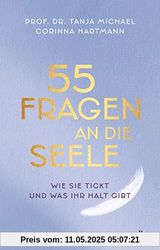 55 Fragen an die Seele: Wie sie tickt und was ihr Halt gibt