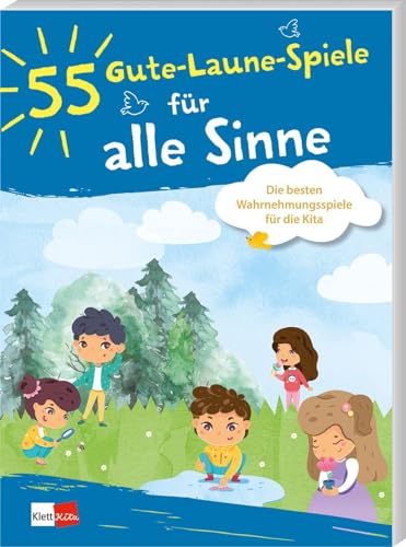 55 Gute-Laune-Spiele für alle Sinne: Die besten Wahrnehmungsspiele für die Kita (55 Gute-Laune-Spiele, 11) von Klett Kita GmbH