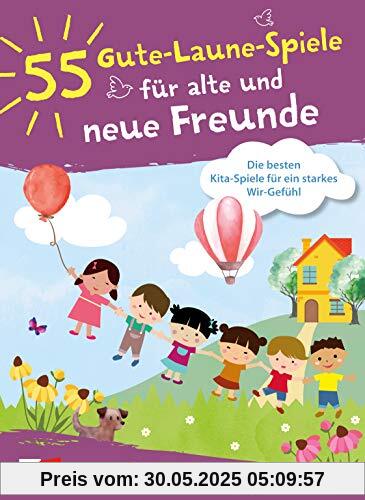 55 Gute-Laune-Spiele für alte und neue Freunde: Die besten Kita-Spiele für ein starkes Wir-Gefühl 55 Gute-Laune-Spiele für alte und neue Freunde: Die besten Kita-Spiele für ein starkes Wir-Gefühl
