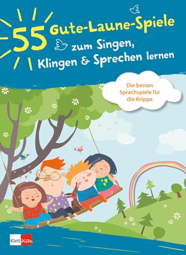 55 Gute-Laune-Spiele zum Singen, Klingen & Sprechen lernen: Die besten Sprachspiele für die Krippe von Klett Kita GmbH