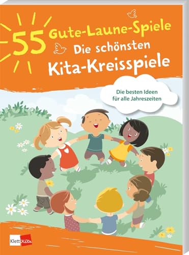 55 Gute-Laune-Spiele: Die schönsten Kita-Kreisspiele: Die besten Ideen für alle Jahreszeiten 55 Gute-Laune-Spiele: Die schönsten Kita-Kreisspiele: Die besten Ideen für alle Jahreszeiten