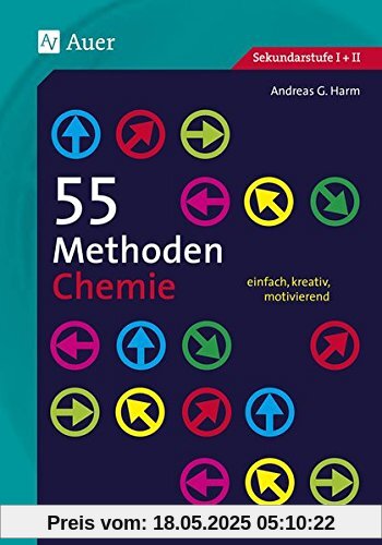 55 Methoden Chemie: einfach, kreativ, motivierend (5. bis 13. Klasse)
