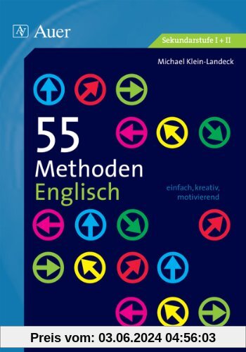 55 Methoden Englisch: einfach, kreativ, motivierend (5. bis 13. Klasse)
