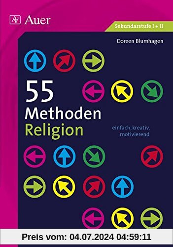 55 Methoden Religion: einfach, kreativ, motivierend (5. bis 13. Klasse)