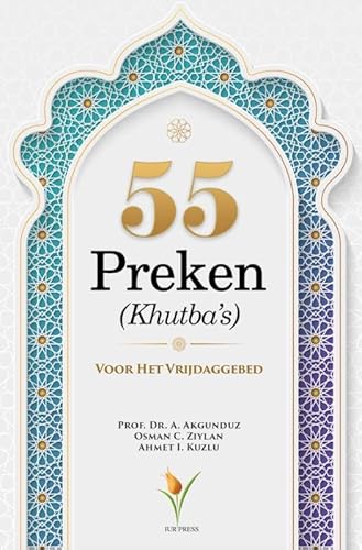55 Preken (Khutba’s) Voor Het Vrijdaggebed von IUR Press