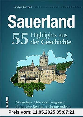 55 Schlaglichter erzählen die Geschichte des Sauerlands. Ein spannender Überblick über die Menschen, Orte und Geschehnisse, die das Sauerland nachhaltig geprägt haben. (Sutton Heimatarchiv)