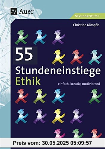 55 Stundeneinstiege Ethik: einfach, kreativ, motivierend (5. bis 10. Klasse) (Stundeneinstiege Sekundarstufe)