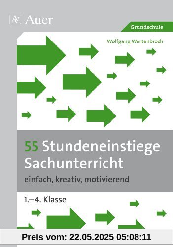 55 Stundeneinstiege Sachunterricht: einfach, kreativ, motivierend