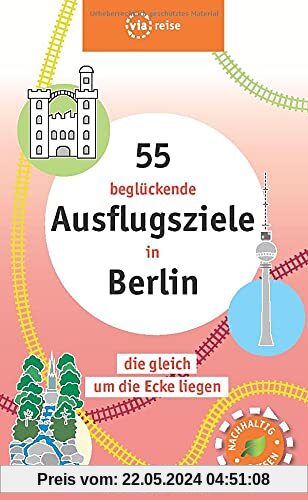 55 beglückende Ausflugsziele in Berlin: die gleich um die Ecke liegen (via reise tour)