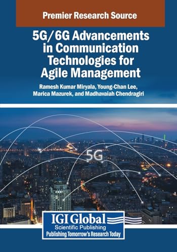 5G/6G Advancements in Communication Technologies for Agile Management (Advances in Wireless Technologies and Telecommunication) von IGI Global