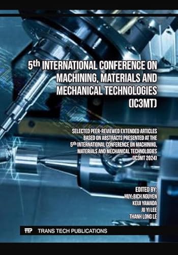 5th International Conference on Machining, Materials and Mechanical Technologies (IC3MT) von Trans Tech Publications Ltd