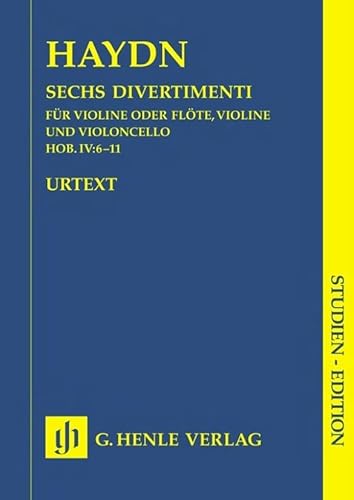 6 Divertimenti Hob 4/6-11. Flöte, Violine, Violine, Violoncello: Besetzung: Streichduos und -trios (Studien-Editionen: Studienpartituren)