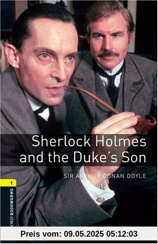 6. Schuljahr, Stufe 2 - Sherlock Holmes and the Duke's Son - Neubearbeitung: Reader: 400 Headwords (Oxford Bookworms Library: Stage 1)