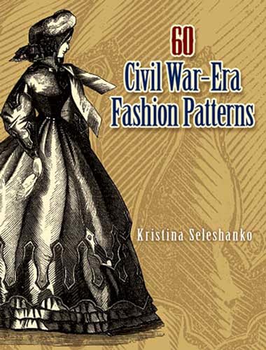 60 Civil War-era Fashion Patterns (Dover Fashion and Costumes)