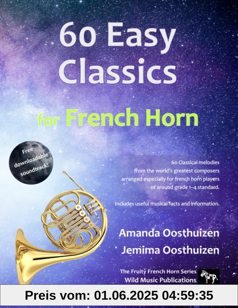 60 Easy Classics for French Horn: Wonderful melodies by the world's greatest composers arranged for beginner to intermediate French Horn players 60 Easy Classics for French Horn: Wonderful melodies by the world's greatest composers arranged for beginner to intermediate French Horn players
