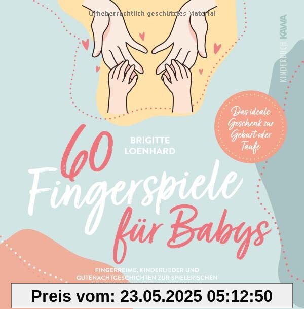 60 Fingerspiele für Babys: Fingerreime, Kinderlieder und Gutenachtgeschichten zur spielerischen Förderung im ersten Lebensjahr - Das ideale Geschenk zur Geburt oder Taufe inkl. DIY Fingerpuppen