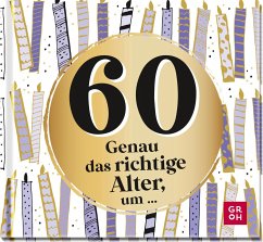 60 - Genau das richtige Alter, um ... von Groh Verlag