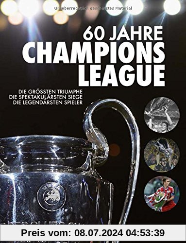 60 Jahre Champions League: Die größten Triumphe. Die spektakulärsten Siege. Die legendärsten Spieler