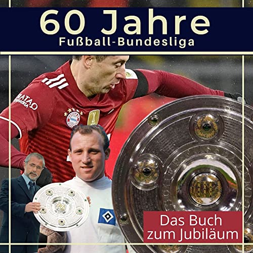 60 Jahre Fußball-Bundesliga: Das Buch zum Jubiläum