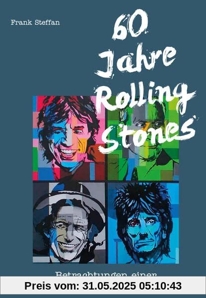 60 Jahre Rolling Stones: Betrachtungen einer unglaublichen Karriere