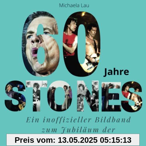 60 Jahre Stones: Ein inoffizieller Bildband zum Jubiläum der Rolling Stones