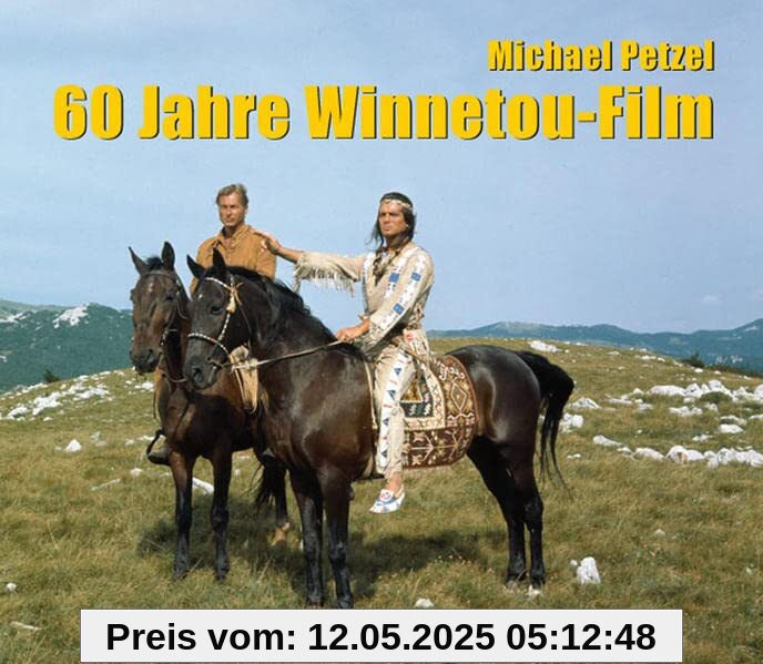 60 Jahre Winnetou-Film: Zweite, überarbeitete Auflage von 50 Jahre Winnetou-Film