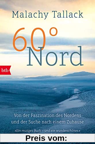 60° Nord: Von der Faszination des Nordens und der Suche nach einem Zuhause