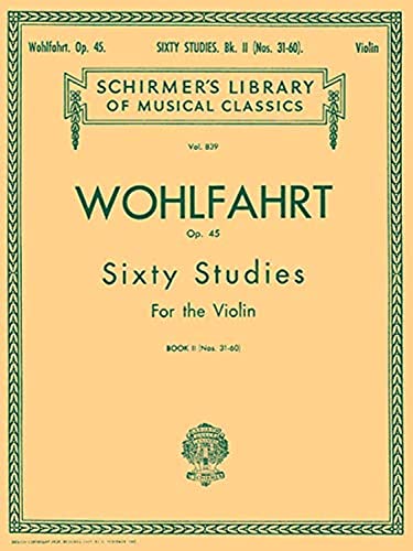 Wohlfahrt - 60 Studies, Op. 45 - Book 2: Violin Method: (Schirmer's Library of Musical Classics) von G. Schirmer