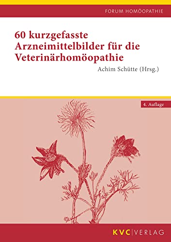 60 kurzgefasste Arzneimittelbilder für die Veterinärhomöopathie (Forum Homöopathie)
