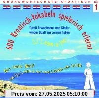 600 Kroatisch-Vokabeln spielerisch erlernt -Teil 1: Audio-Lern-CDs mit der groovigen Musik von DJ Learn-a-lot. Ideal zum Nebenbei-Lernen