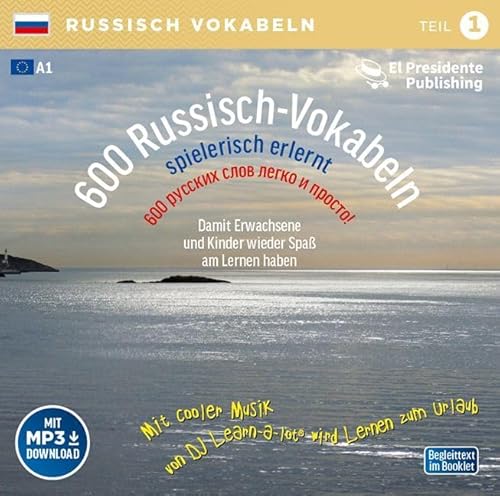 600 Russisch-Vokabeln spielerisch erlernt - Grundwortschatz Teil 1: Damit wir und unsere Kinder wieder Spaß am Lernen haben. Mit cooler Musik von DJ ... mit der groovigen Musik von DJ Learn-a-lot