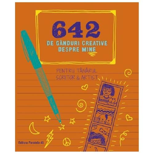 642 De Ganduri Creative Despre Mine. Pentru Tanarul Scriitor Si Artist von Paralela 45