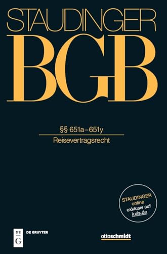 §§ 651a-651y: (Reisevertragsrecht) (J. von Staudingers Kommentar zum Bürgerlichen Gesetzbuch mit Einführungsgesetz und Nebengesetzen) von Otto Schmidt/de Gruyter - de Gruyter