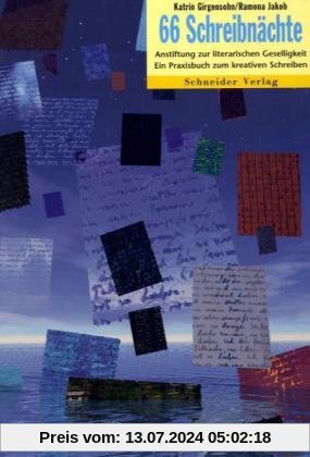66 Schreibnächte: Anstiftung zur literarischen Geselligkeit. Ein Praxisbuch zum kreativen Schreiben