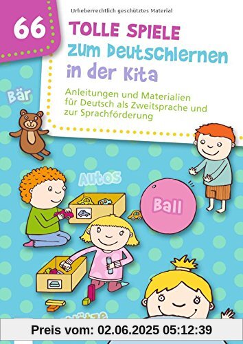 66 tolle Spiele zum Deutschlernen in der Kita: Anleitungen und Materialien für Deutsch als Zweitsprache und zur Sprachförderung 66 tolle Spiele zum Deutschlernen in der Kita: Anleitungen und Materialien für Deutsch als Zweitsprache und zur Sprachförderung